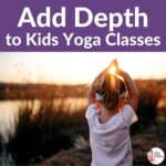 Add Depth and Meaning to Kids Yoga Classes | Kids Yoga Stories