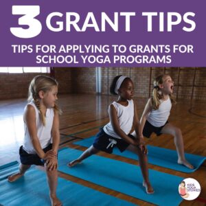 3 tips for applying for grants for school yoga programs | Kids Yoga Stories