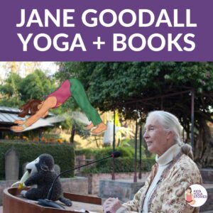 Learn about Jane Goodall through yoga poses and books for kids | Kids Yoga Stories