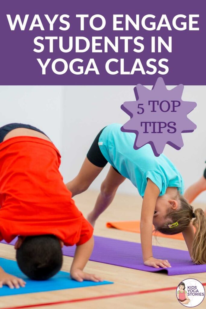 5 Relevant and Creative Ways to Engage Students in Yoga Class | Kids Yoga Stories