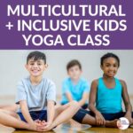How to Create a Multicultural and Inclusive Kids Yoga Class to Foster Belonging and Empowerment | Kids Yoga Stories