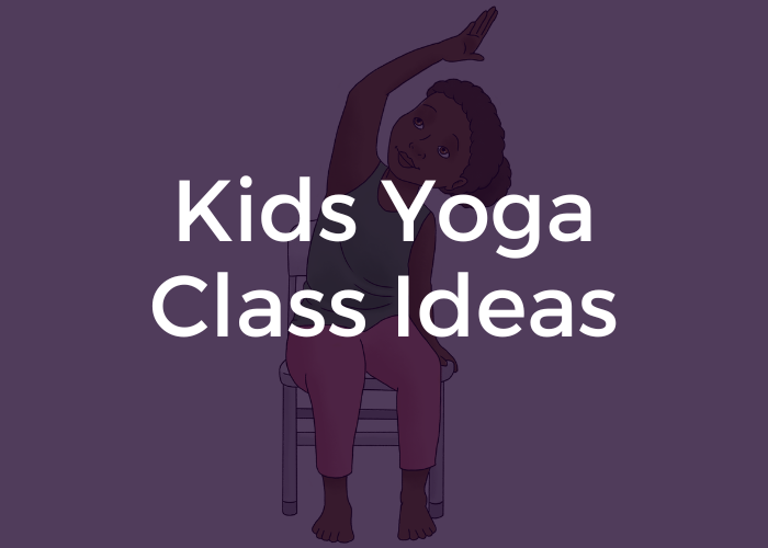 kids yoga class ideas, yoga ideas for kids yoga classes, kids yoga poses, kids yoga