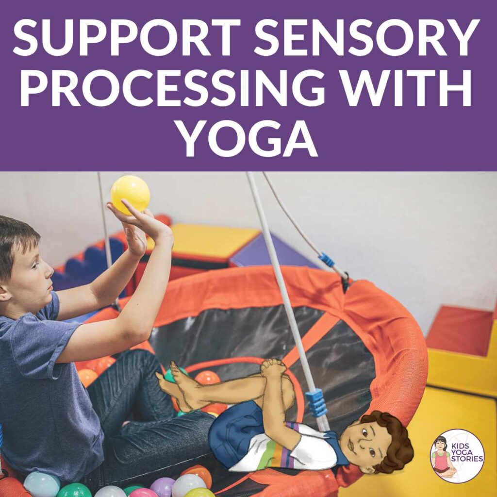 3 tips to support sensory processing in children with yoga and mindfulness | Kids Yoga Stories