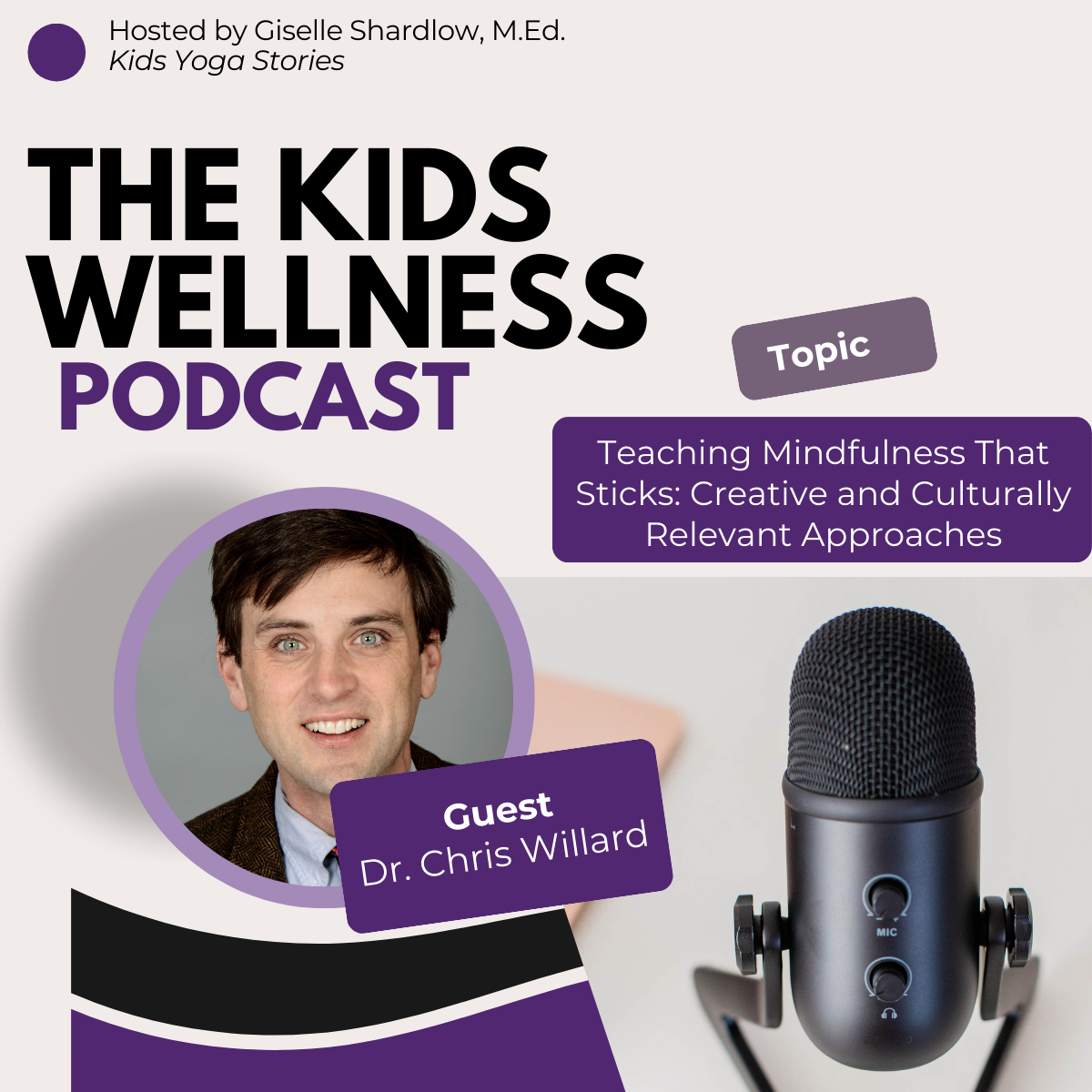Teaching Mindfulness That Sticks Creative and Culturally Relevant Approaches Dr. Chris Willard - Kids Yoga Stories