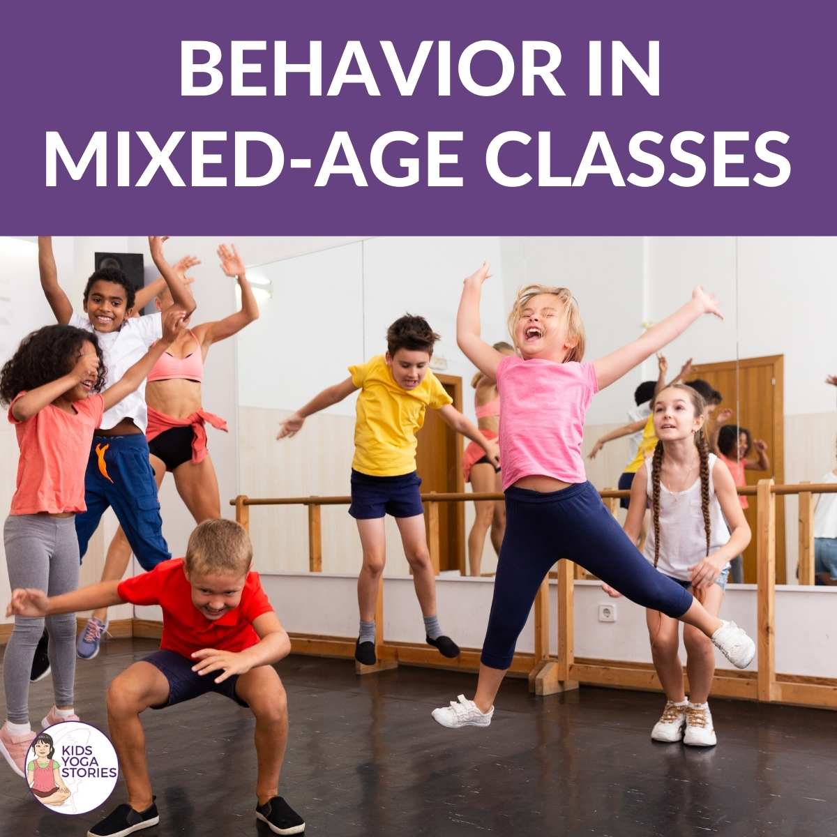 7 Tips to Manage Behavior in Mixed-Age Kids Yoga Classes - Kids Yoga ...