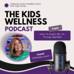 #067 How To Teach SEL To Young Learners with Vanessa Levin
