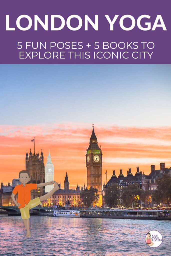 London Yoga for Kids: 5 Fun Poses and 5 Books to Explore This Iconic City | Kids Yoga Stories