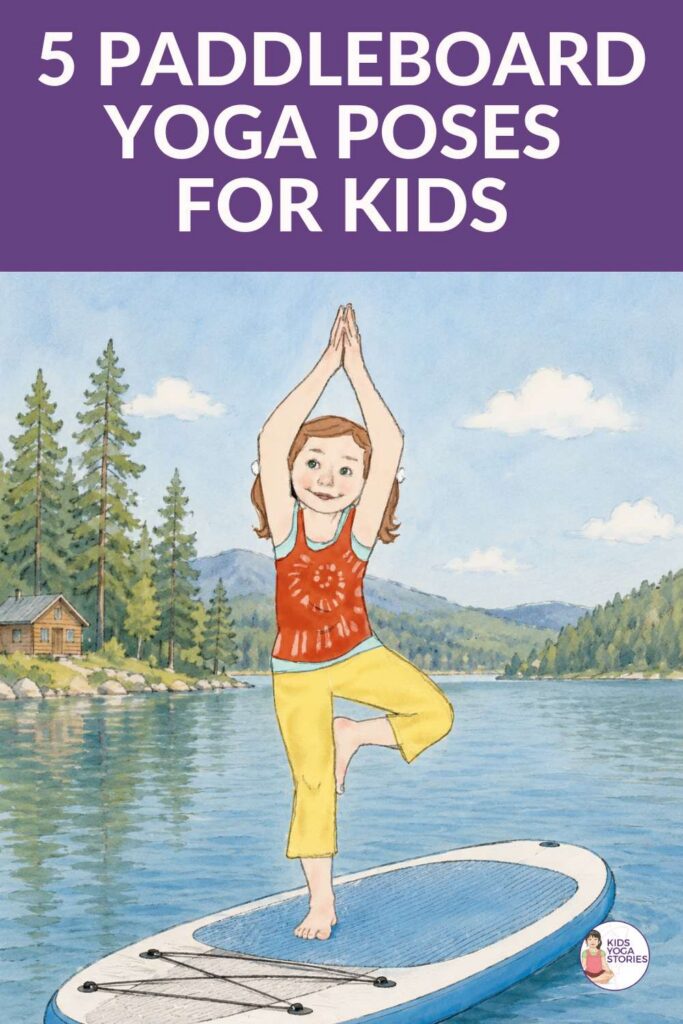 5 Paddleboard Yoga Poses for Kids: A Summer Yoga Adventure | Kids Yoga Stories