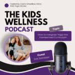 #078 How to Integrate Yoga into Homeschool Curriculum with Erin Johnston