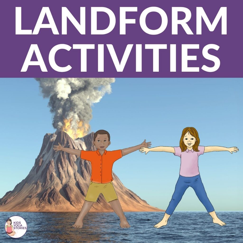 Landform Activities for Kids: 5 Yoga and Movement Ideas for the Classroom | Kids Yoga Stories